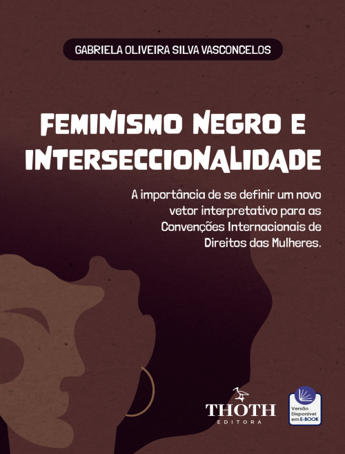 Feminismo Negro e Interseccionalidade: A Importância de se Definir um Novo Vetor Interpretativo para as Convenções Internacionais de Direitos das Mulheres
