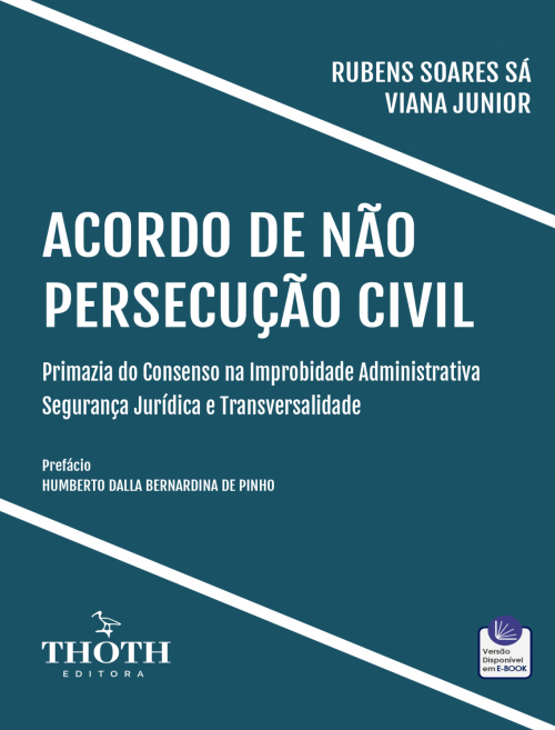 Acordo de Não Persecução Civil: Primazia do Consenso na Improbidade Administrativa - Segurança Jurídica e Transversalidade