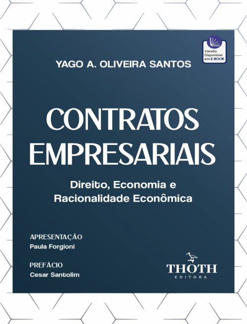Contratos Empresariais: Direito, Economia e Racionalidade Econômica