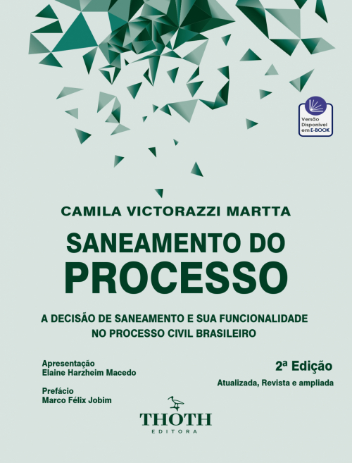 Saneamento do Processo: A Decisão de Saneamento e sua Funcionalidade no Processo Civil Brasileiro - 2ª Edição