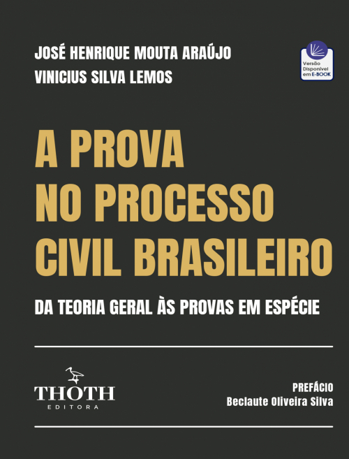 A Prova no Processo Civil Brasileiro: Da Teoria Geral às Provas em Espécie