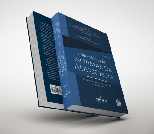 Comentários às Normas da Advocacia: Código de Ética e Disciplina da OAB, Textos Especiais – Vol. 3