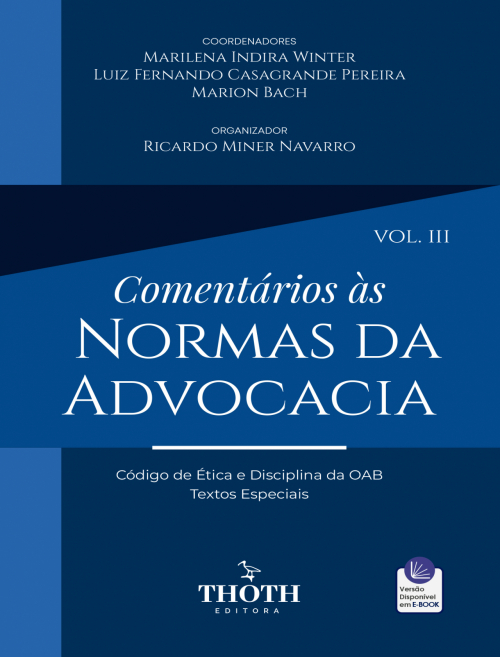 Comentários às Normas da Advocacia: Código de Ética e Disciplina da OAB, Textos Especiais – Vol. 3