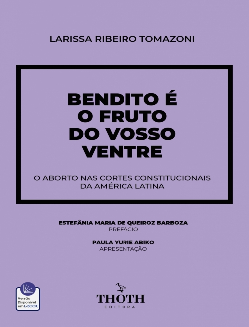 Bendito é o Fruto do Vosso Ventre: O Aborto nas Cortes Constitucionais da América Latin