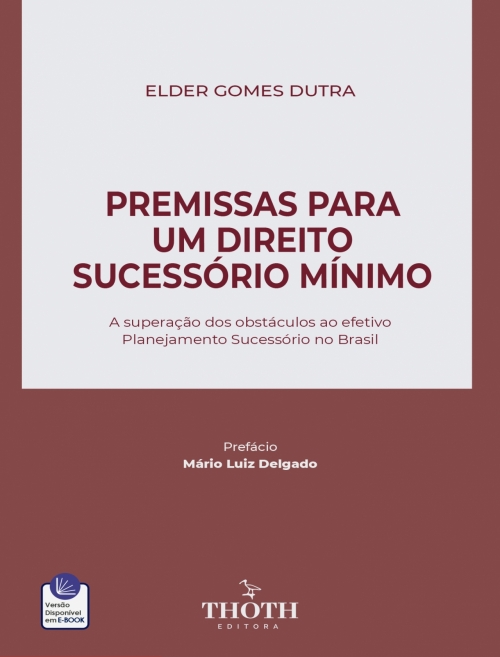 Premissas para um Direito Sucessório Mínimo: A Superação dos Obstáculos ao Efetivo Planejamento Sucessório no Brasil
