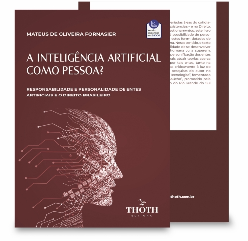 A Inteligência Artificial como Pessoa? Responsabilidade e Personalidade de Entes Artificiais e o Direito Brasileiro