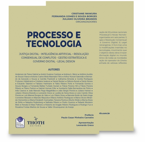 Processo e Tecnologia: Justiça Digital - Inteligência Artificial - Resolução Consensual de Conflitos - Gestão Estratégica e Governo Digital - Legal Design 
