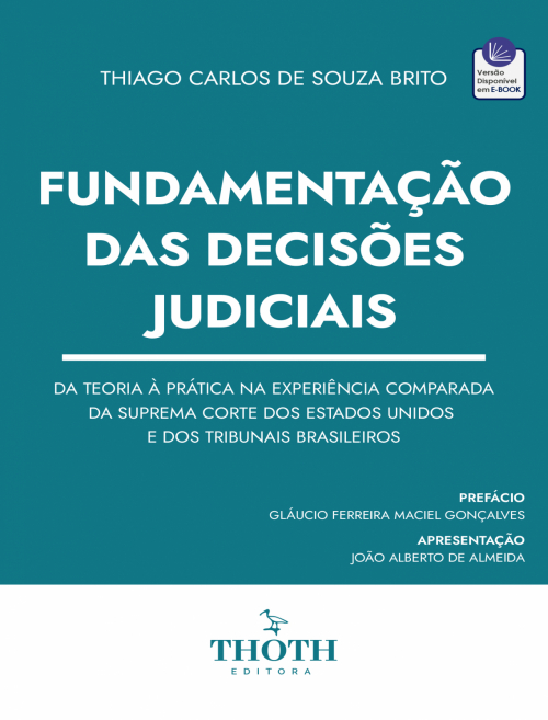 Fundamentação das Decisões Judiciais: Da Teoria à Prática na Experiência Comparada da Suprema Corte dos Estados Unidos e dos Tribunais Brasileiros