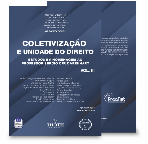 Coletivização e Unidade do Direito: Estudos em Homenagem ao Professor Sérgio Cruz Arenhart - Vol. III