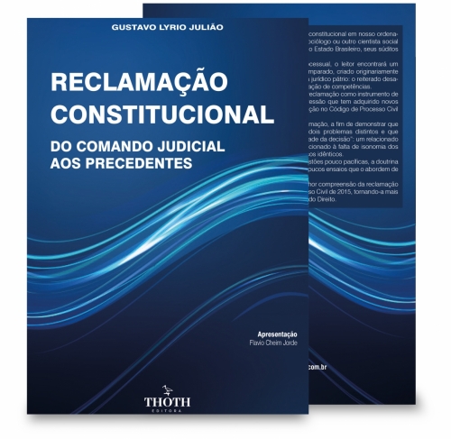 Reclamação Constitucional: do comando judicial aos precedentes