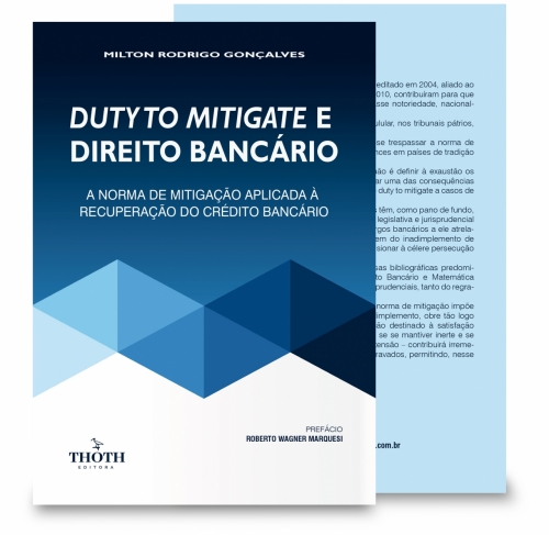 Duty To Mitigate e Direito Bancário: A Norma de Mitigação Aplicada à Recuperação do Crédito Bancário