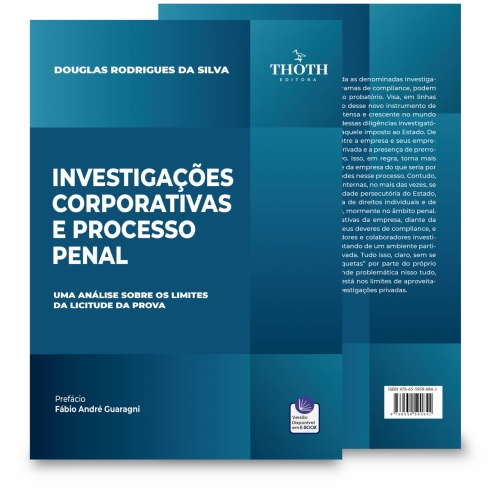 Investigações Corporativas e Processo Penal: Uma Análise sobre os limites da Licitude da Prova