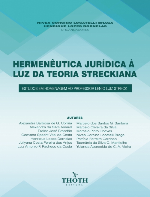 Hermenêutica Jurídica à luz da Teoria Streckiana: Estudos em Homenagem ao Professor Lenio Streck