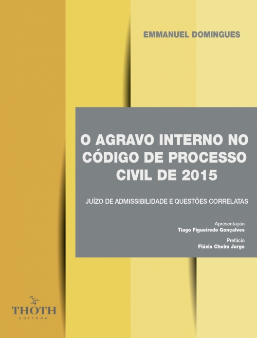 O Agravo Interno no Código de Processo Civil de 2015: Juízo de Admissibilidade e Questões Correlatas