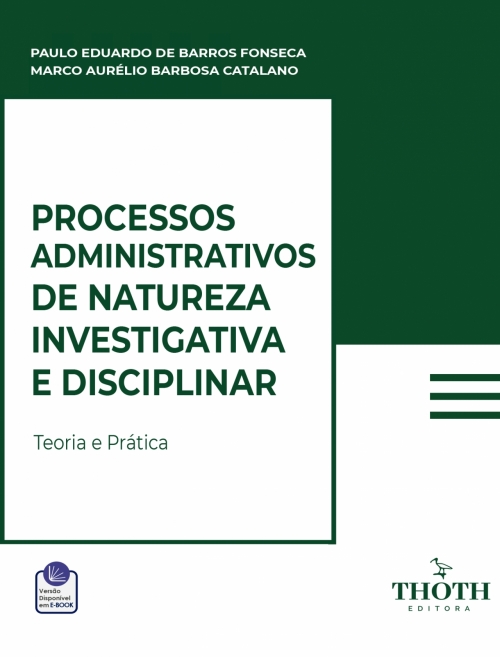 Processos Administrativos de Natureza Investigativa e Disciplinar: Teoria e Prática